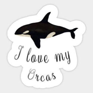 i love my orcas Sticker